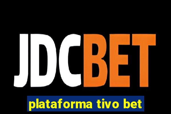 plataforma tivo bet